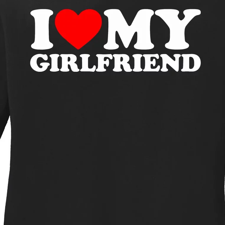 I Love My Girlfriend Ladies Long Sleeve Shirt