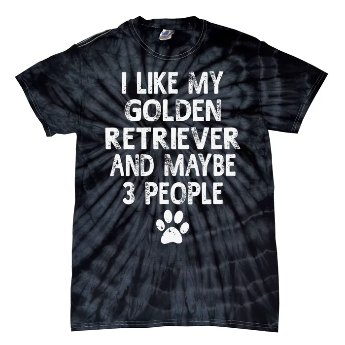 I Like My Golden Retriever Dogs and Like 3 People Tie-Dye T-Shirt