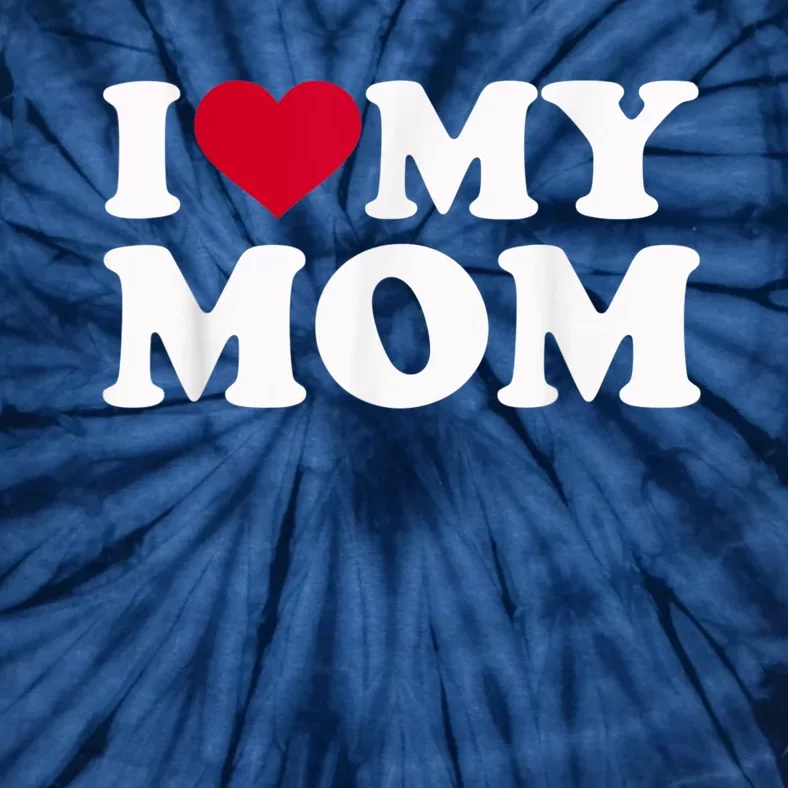 I Love My Mom Tie-Dye T-Shirt