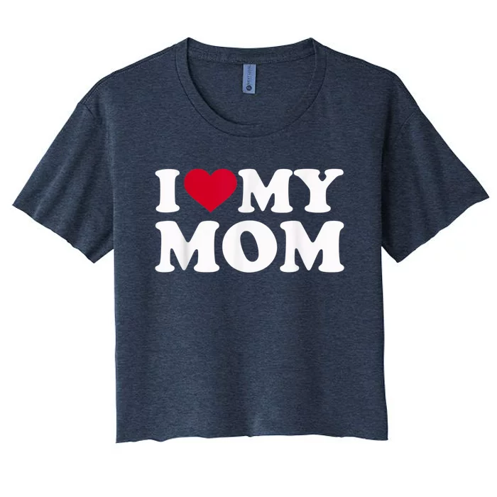 I Love My Mom Women's Crop Top Tee