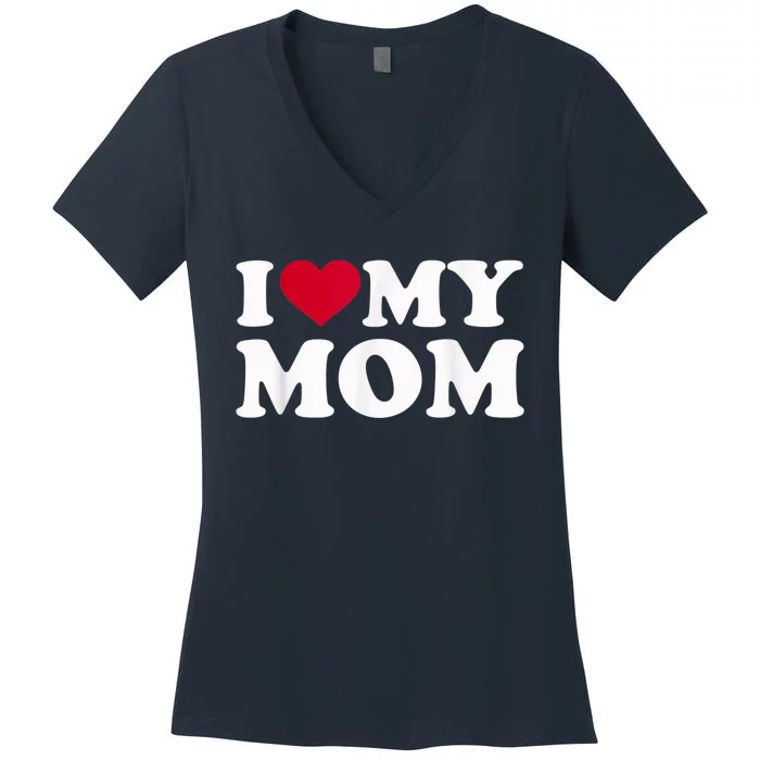 I Love My Mom Women's V-Neck T-Shirt