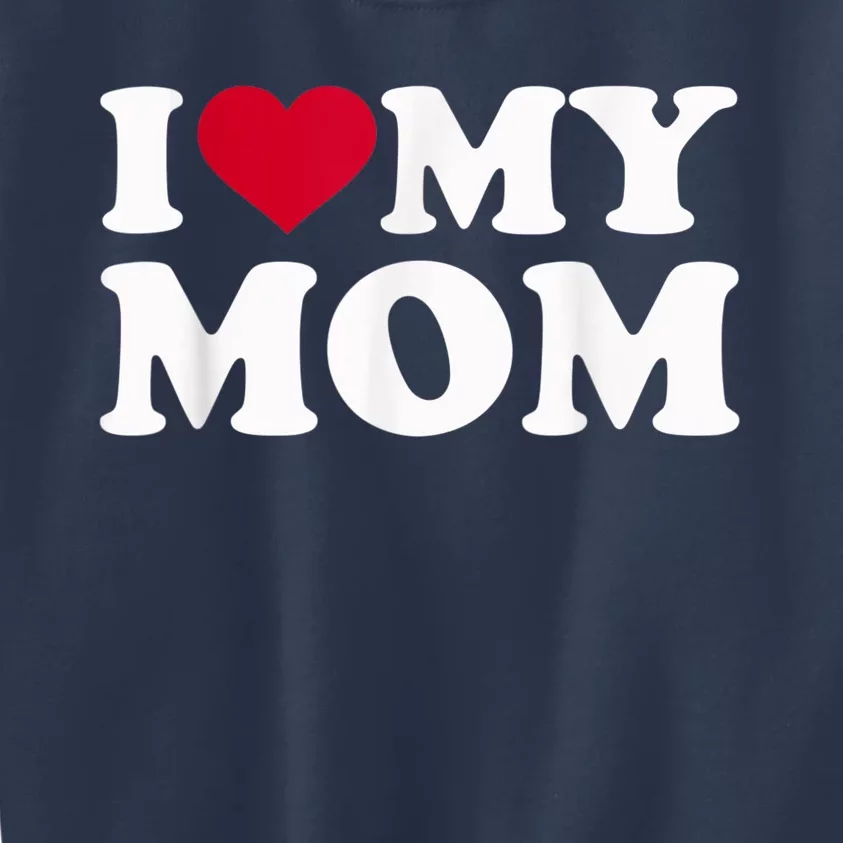 I Love My Mom Kids Sweatshirt