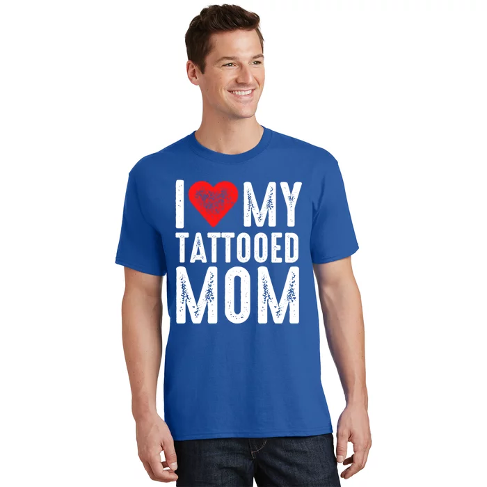 I Love My Tattooed Mom Gift T-Shirt