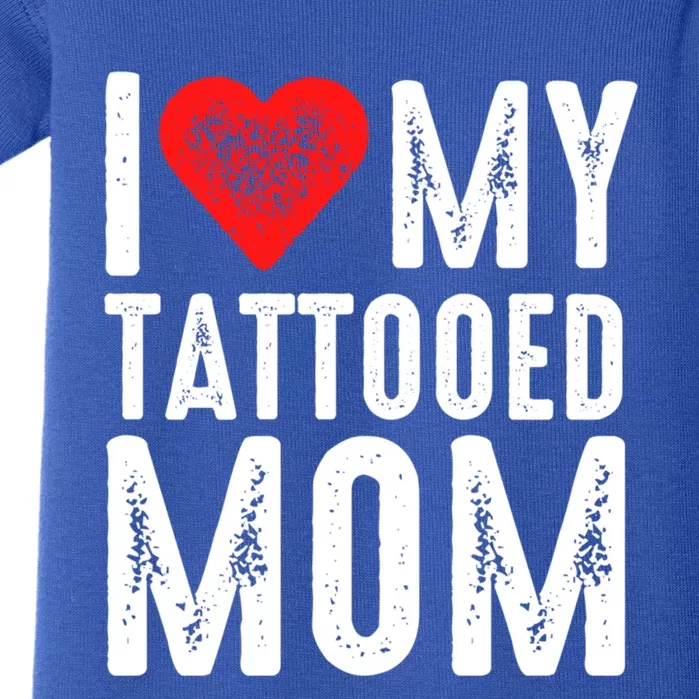 I Love My Tattooed Mom Gift Baby Bodysuit