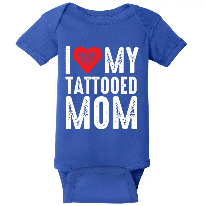 I Love My Tattooed Mom Gift Baby Bodysuit