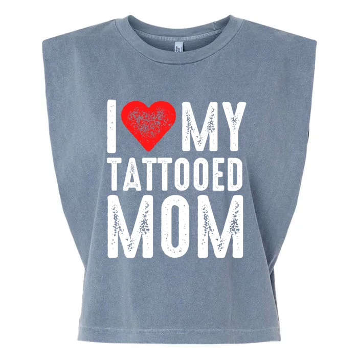 I Love My Tattooed Mom Gift Garment-Dyed Women's Muscle Tee