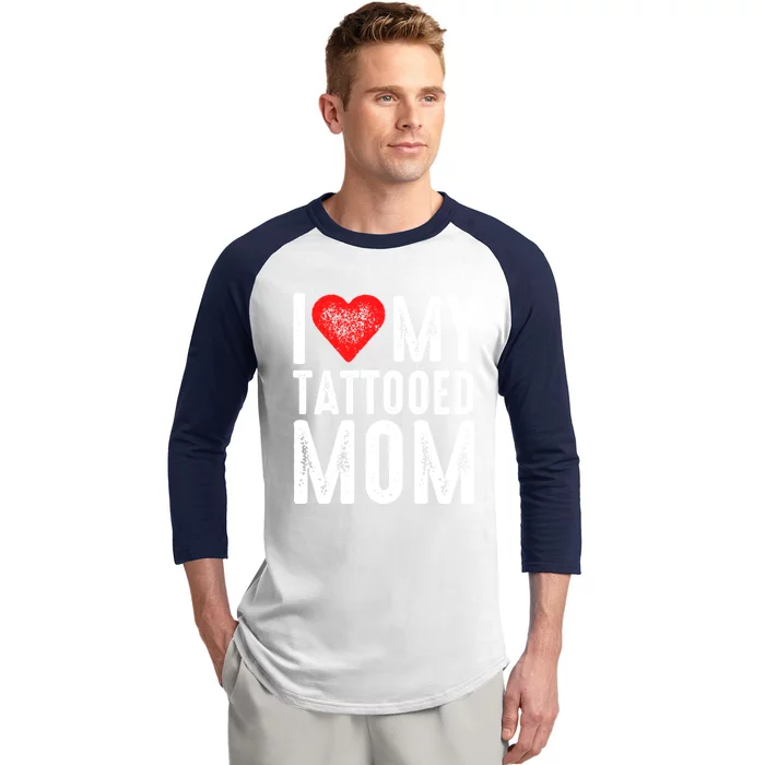 I Love My Tattooed Mom Gift Baseball Sleeve Shirt