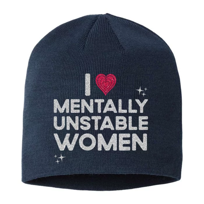 I Love Mentally Unstable Women Retro Funny Meme 8 1/2in Sustainable Knit Beanie