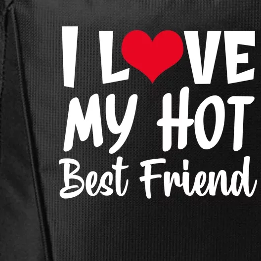 I Love My Hot Best Friend Design, I Heart My Best Friend BFF TShirt City Backpack