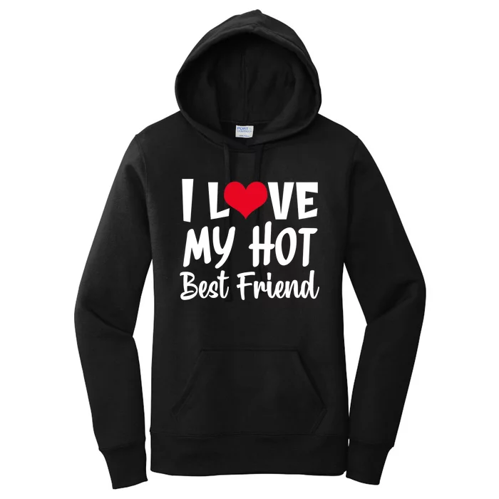 I Love My Hot Best Friend Design, I Heart My Best Friend BFF TShirt Women's Pullover Hoodie