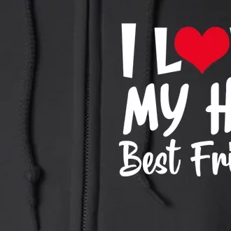 I Love My Hot Best Friend Design, I Heart My Best Friend BFF TShirt Full Zip Hoodie