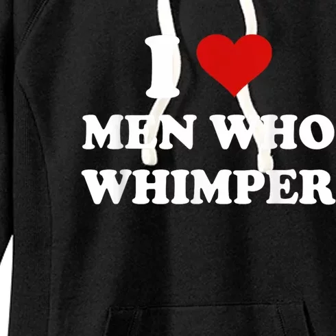 I Love Man Who Whimper Funny I Heart Man Who Whimper Women's Fleece Hoodie