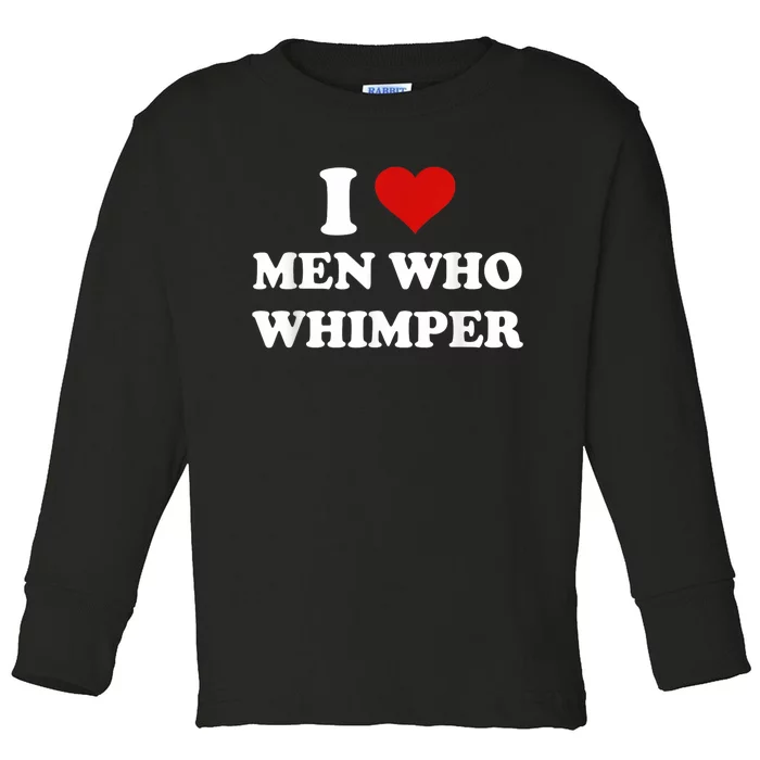 I Love Man Who Whimper Funny I Heart Man Who Whimper Toddler Long Sleeve Shirt