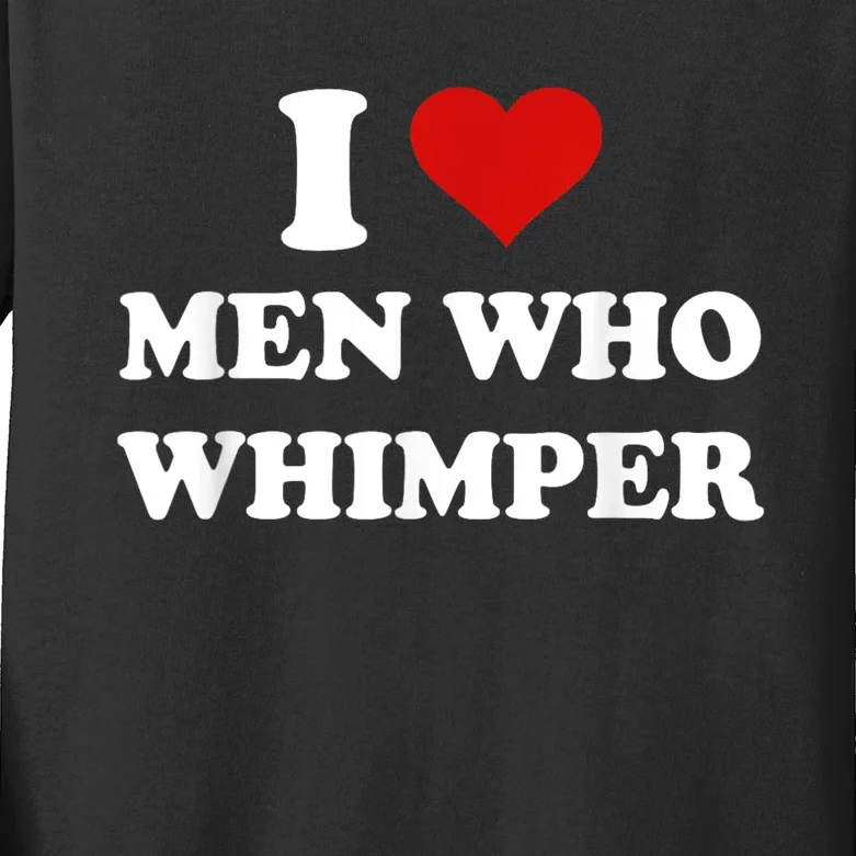 I Love Man Who Whimper Funny I Heart Man Who Whimper Kids Long Sleeve Shirt