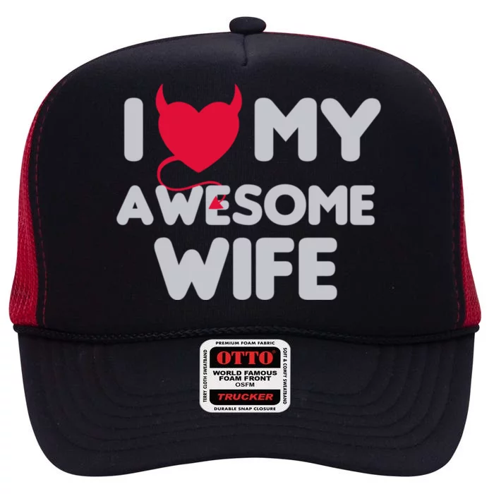 I Love My Awesome Wife Couple Matching And Valentines Day Gift High Crown Mesh Trucker Hat