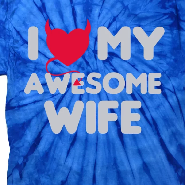 I Love My Awesome Wife Couple Matching And Valentines Day Gift Tie-Dye T-Shirt