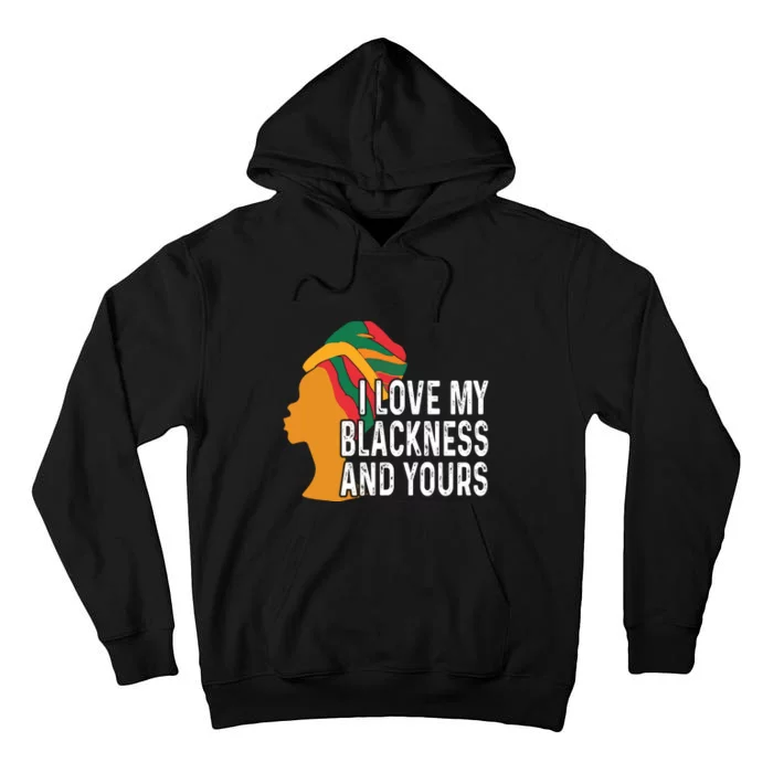 I Love My Blackness And Yours African American Melanin Tall Hoodie