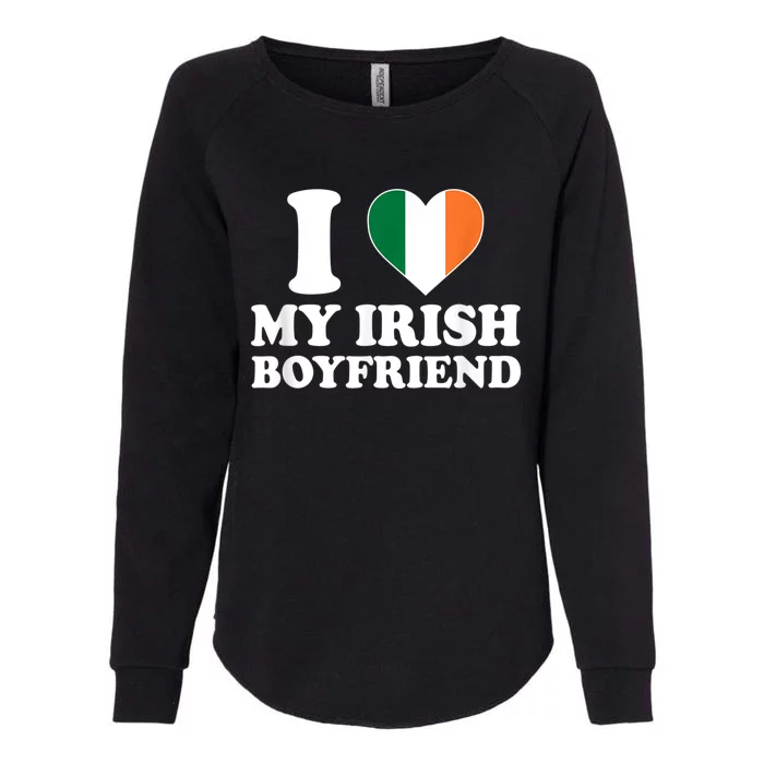 I Love My Irish Boyfriend I Heart My Irish Boyfriend Funny St Patricks Day Womens California Wash Sweatshirt