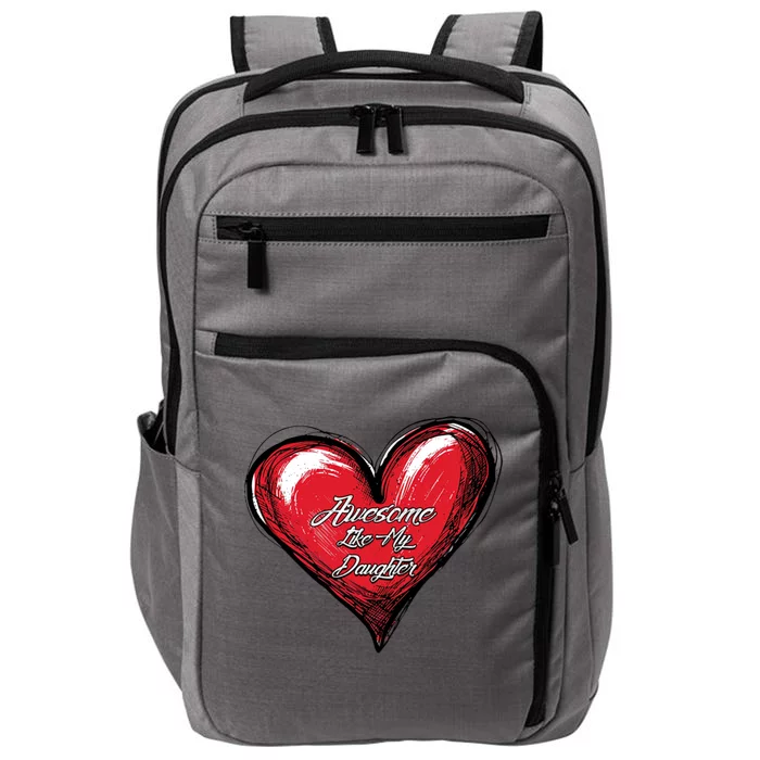 I Love My Daughter Awesome Like My Daughter Gift Impact Tech Backpack