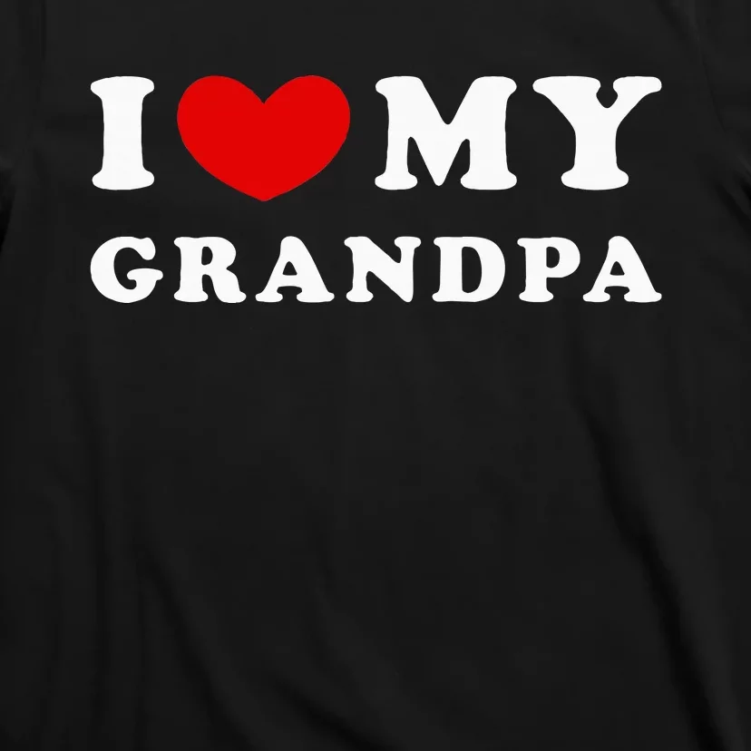 I Love My Grandpa I Heart My Grandpa T-Shirt