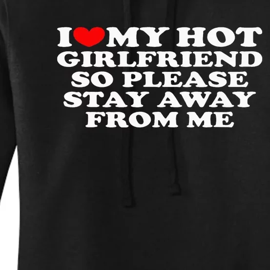 I Love My Girlfriend I Love My Hot Girlfriend So Stay Away Women's Pullover Hoodie