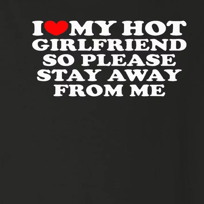 I Love My Girlfriend I Love My Hot Girlfriend So Stay Away Toddler Long Sleeve Shirt