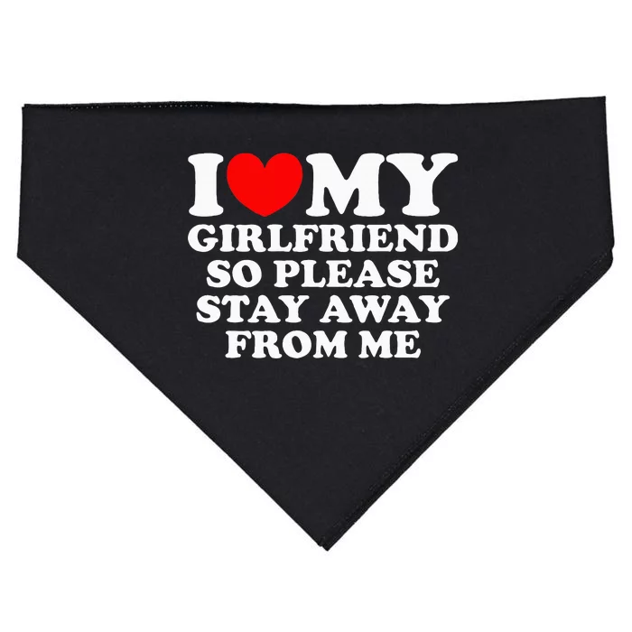 I Love My Girlfriend So Please Stay Away From Me USA-Made Doggie Bandana