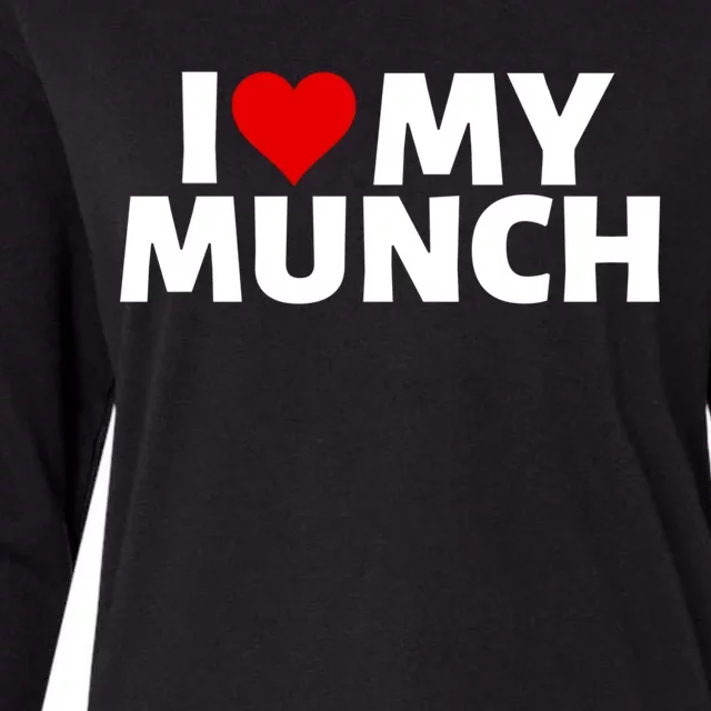 I Love My Munch I Heart My Munch Proud Munch Gift Womens Cotton Relaxed Long Sleeve T-Shirt