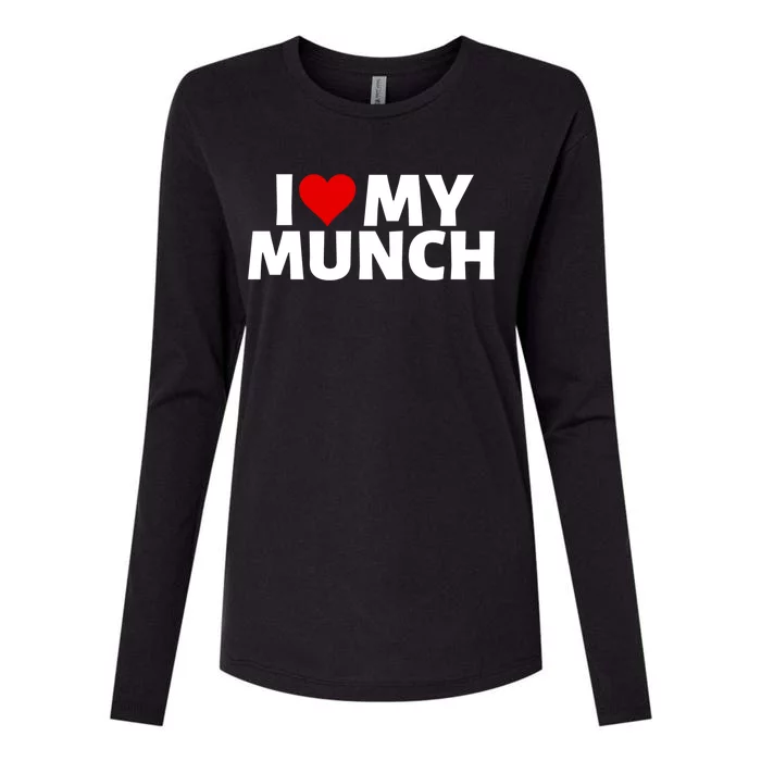 I Love My Munch I Heart My Munch Proud Munch Gift Womens Cotton Relaxed Long Sleeve T-Shirt