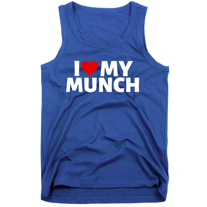 I Love My Munch I Heart My Munch Proud Munch Gift Tank Top