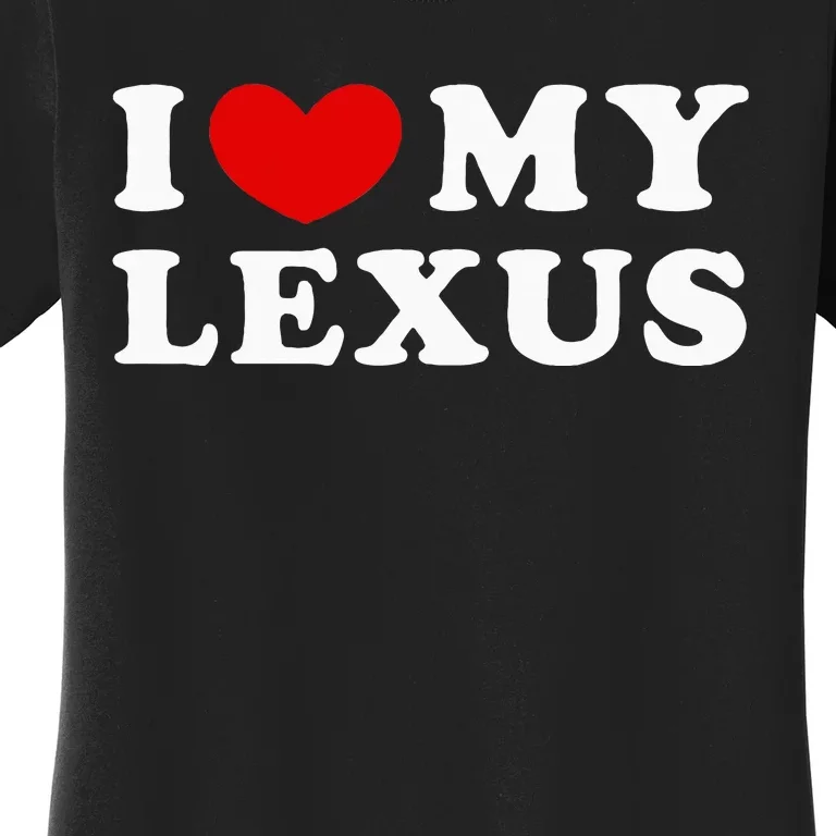 I Love My Lexus Women's T-Shirt