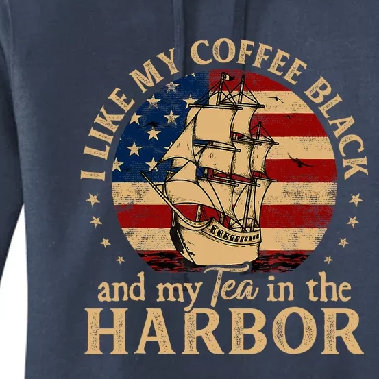 I Like My Coffee Black And My Tea In The Harbor Us History Women's Pullover Hoodie