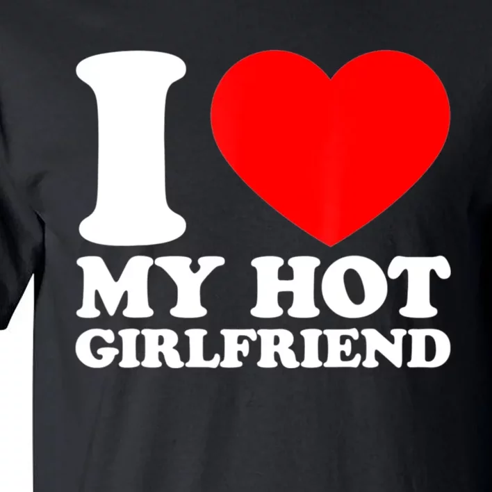 I Love My Girlfriend Funny Boyfriend Tall T-Shirt