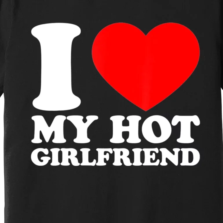 I Love My Girlfriend Funny Boyfriend Premium T-Shirt