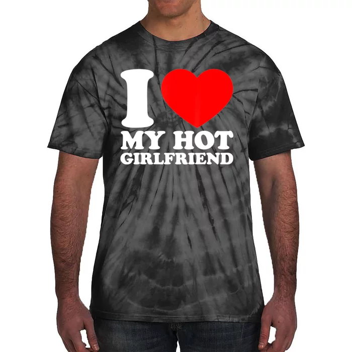 I Love My Girlfriend Funny Boyfriend Tie-Dye T-Shirt