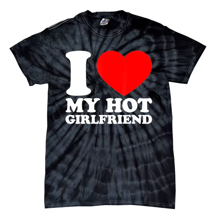 I Love My Girlfriend Funny Boyfriend Tie-Dye T-Shirt