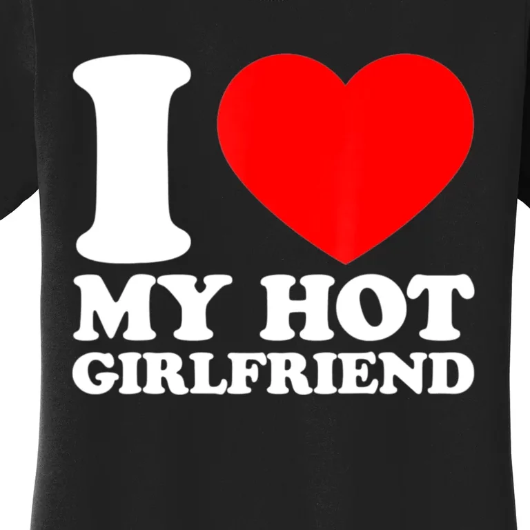 I Love My Girlfriend Funny Boyfriend Women's T-Shirt