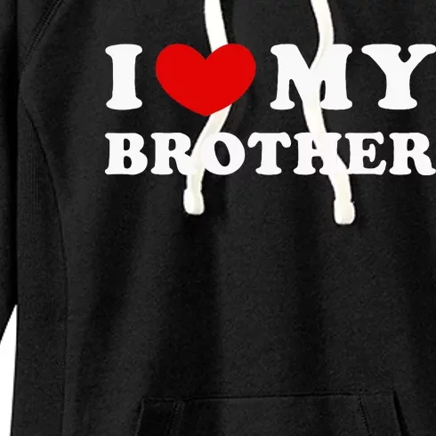 I Love My Brother I Heart My Brother Women's Fleece Hoodie