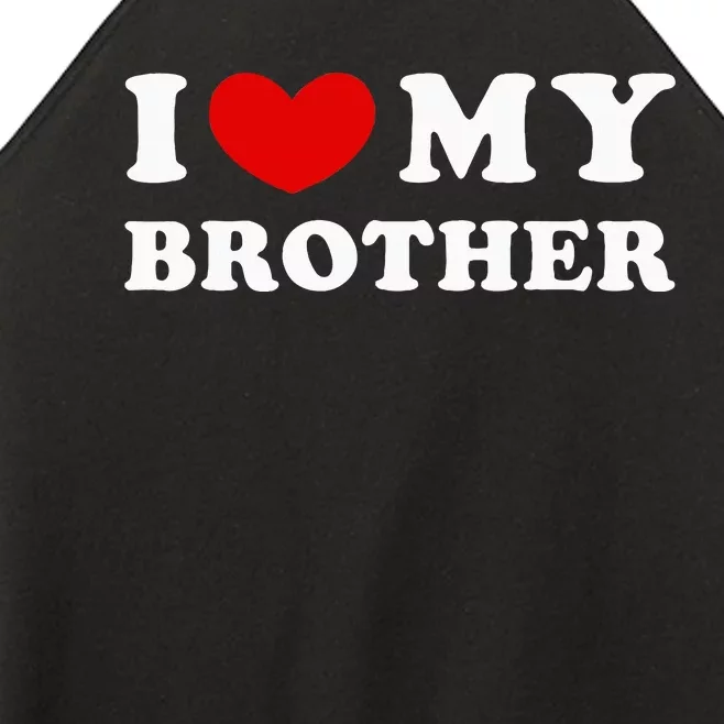 I Love My Brother I Heart My Brother Women’s Perfect Tri Rocker Tank