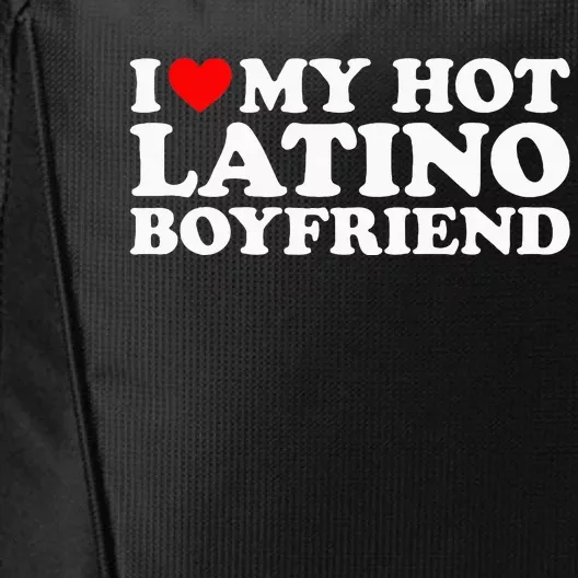 I Love My Hot Latino Boyfriend City Backpack