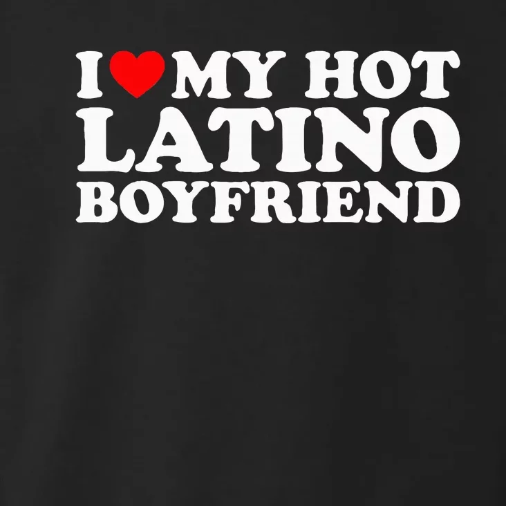 I Love My Hot Latino Boyfriend Toddler Hoodie