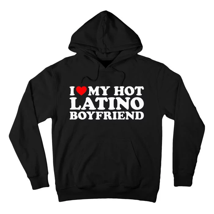 I Love My Hot Latino Boyfriend Tall Hoodie