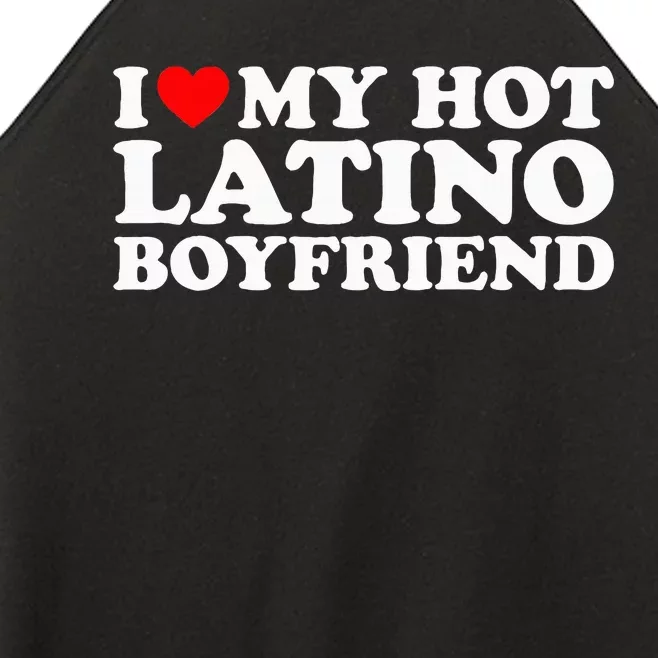 I Love My Hot Latino Boyfriend Women’s Perfect Tri Rocker Tank