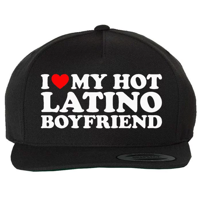 I Love My Hot Latino Boyfriend Wool Snapback Cap