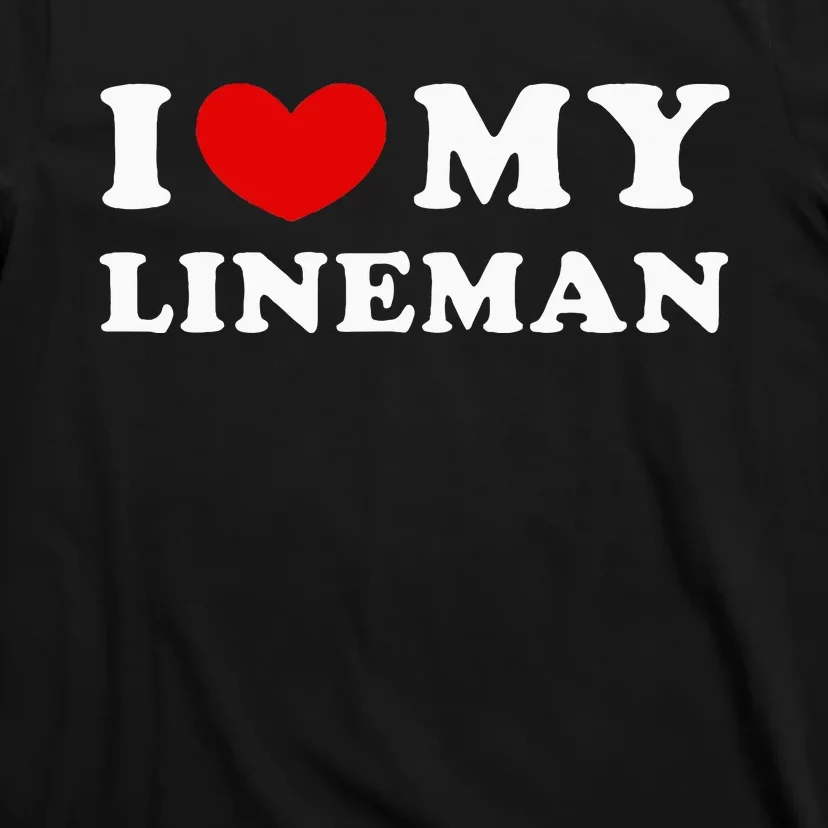 I Love My Lineman I Heart My Lineman T-Shirt