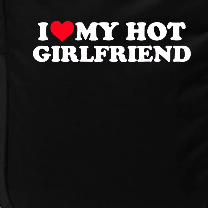 I Love My Hot Girlfriend Shirt GF I Heart My Hot Girlfriend TShirt Impact Tech Backpack