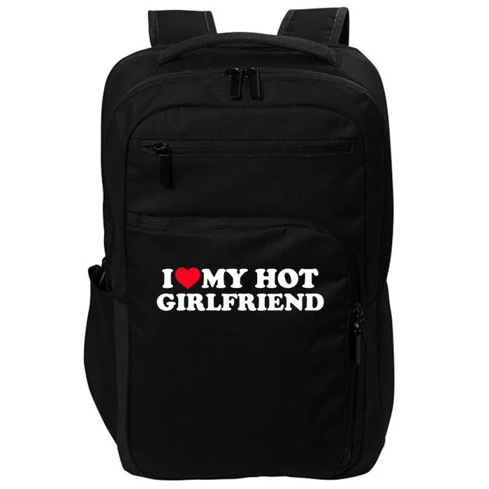 I Love My Hot Girlfriend Shirt GF I Heart My Hot Girlfriend TShirt Impact Tech Backpack