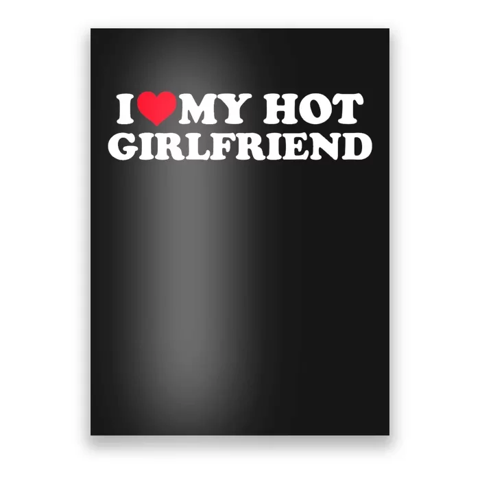 I Love My Hot Girlfriend Shirt GF I Heart My Hot Girlfriend TShirt Poster