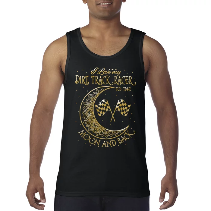 I Love My Dirt Track Racer To The Moon And Back Tank Top