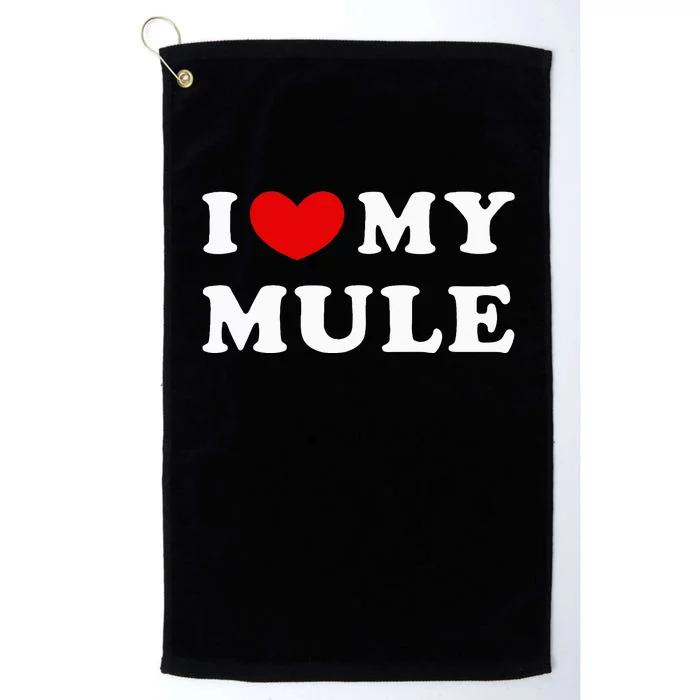 I Love My Mule I Heart My Mule funny saying Platinum Collection Golf Towel